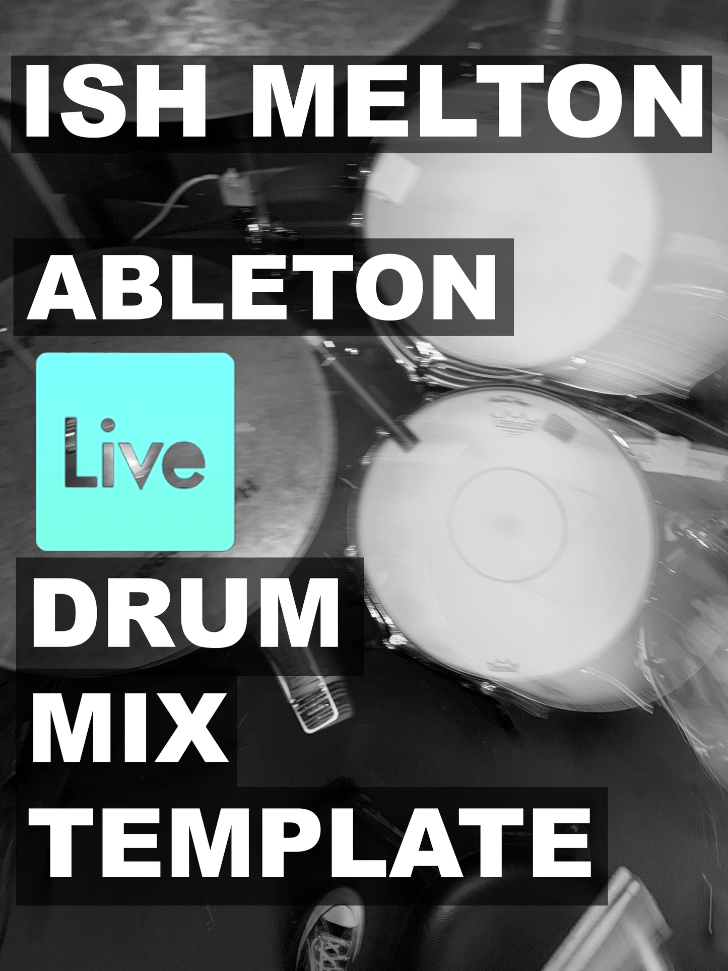 ISH MELTON ABLETON DRUM MIX TEMPLATE